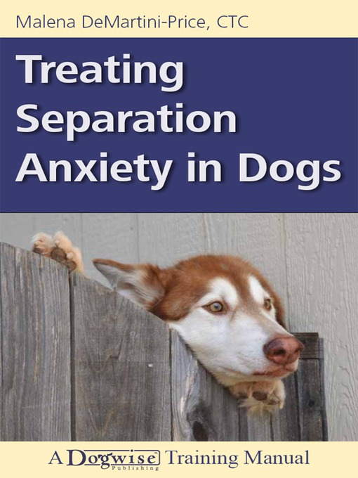 Title details for Treating Separation Anxiety in Dogs by Malena DeMartini-Price - Available